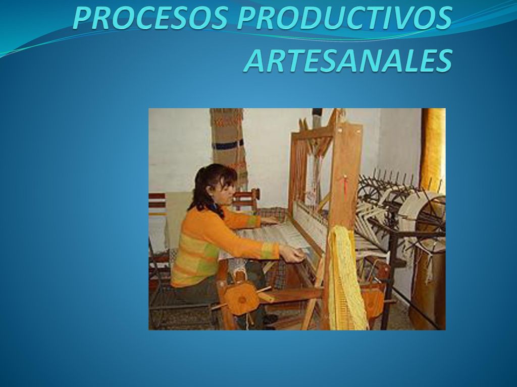 Procesos Productivos Artesanales Ppt Descargar